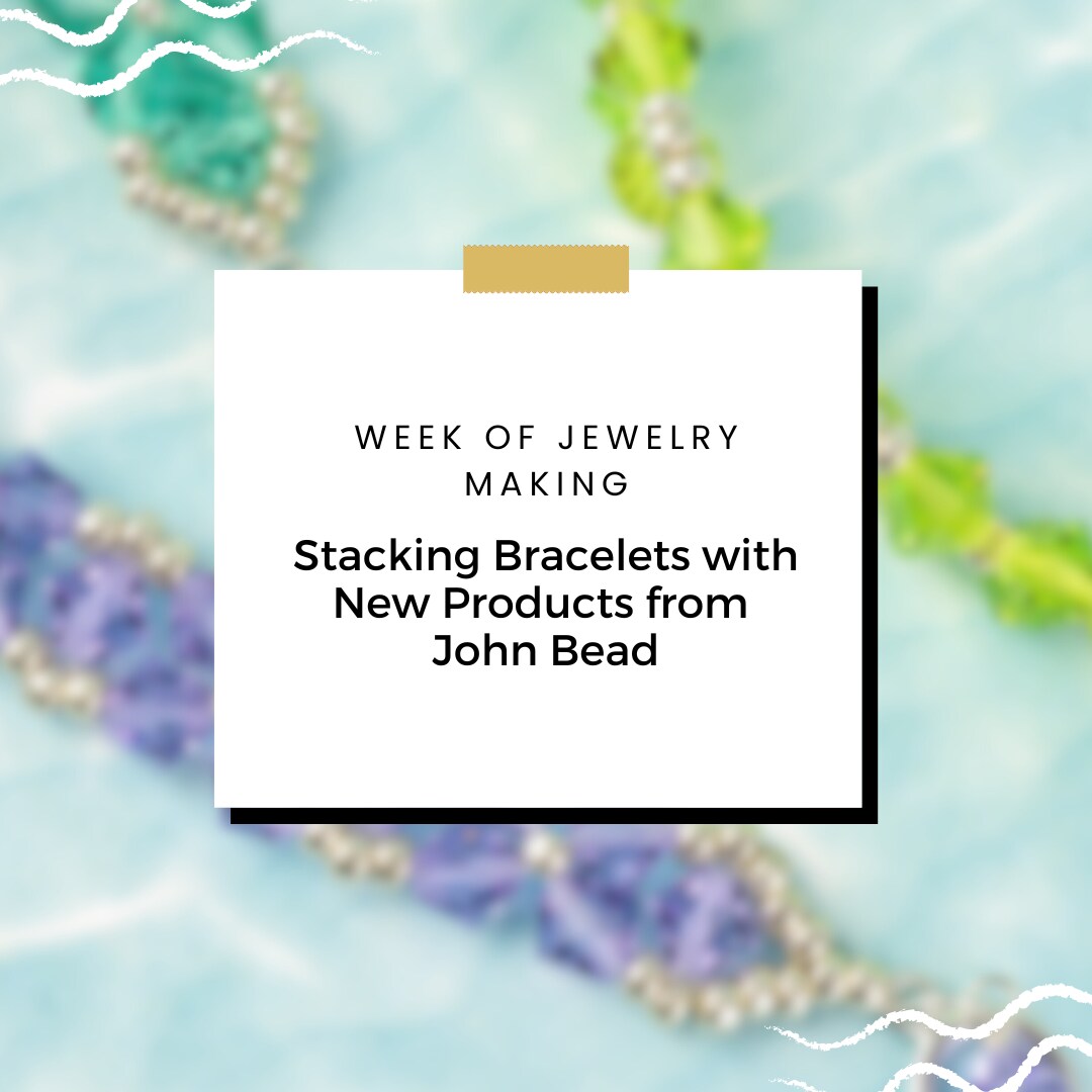 Week of Jewelry Making: Flowing Crystal Bracelet Stackers with @daniellewickesjewelry